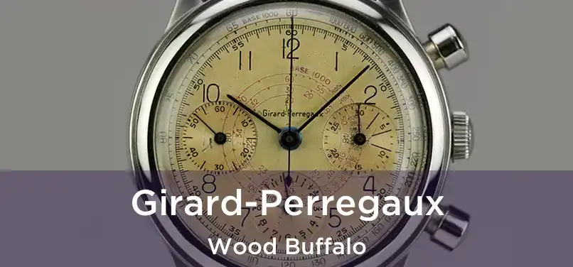  Girard-Perregaux Wood Buffalo