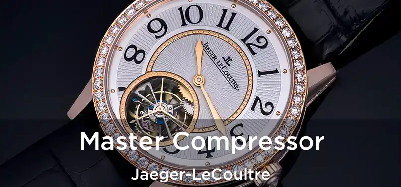 Master Compressor Jaeger-LeCoultre