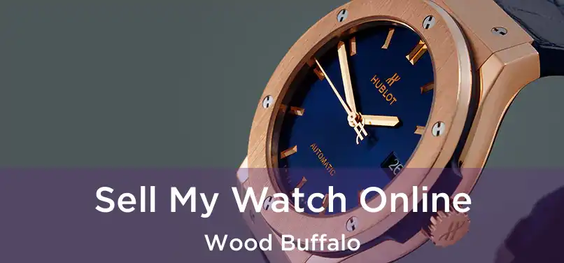 Sell My Watch Online Wood Buffalo