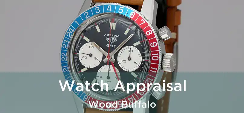  Watch Appraisal Wood Buffalo