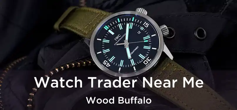 Watch Trader Near Me Wood Buffalo
